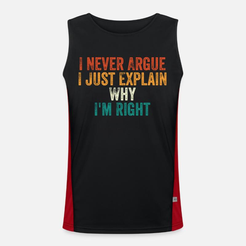 I Never Argue I Just Explain Why I m Right Débardeur respirant contrasté Homme 