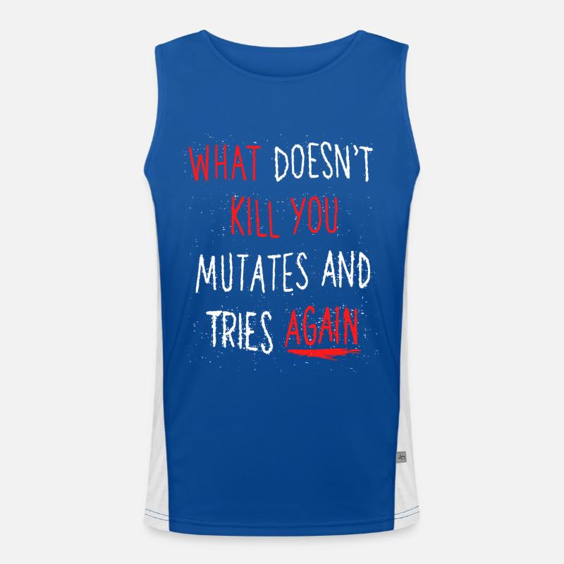 What doesn’t kill you mutates and tries again Débardeur respirant contrasté Homme 