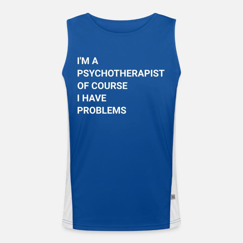 I m A Psychotherapist Of Course I Have Problems Men's Functional Contrast Tank Top 