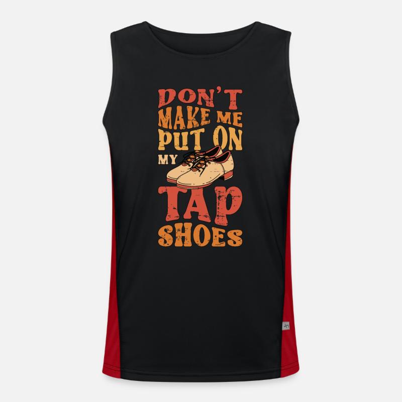 Tap Dance Don't Make Me Put Tap Dancing Tap Dancer Men's Functional Contrast Tank Top 