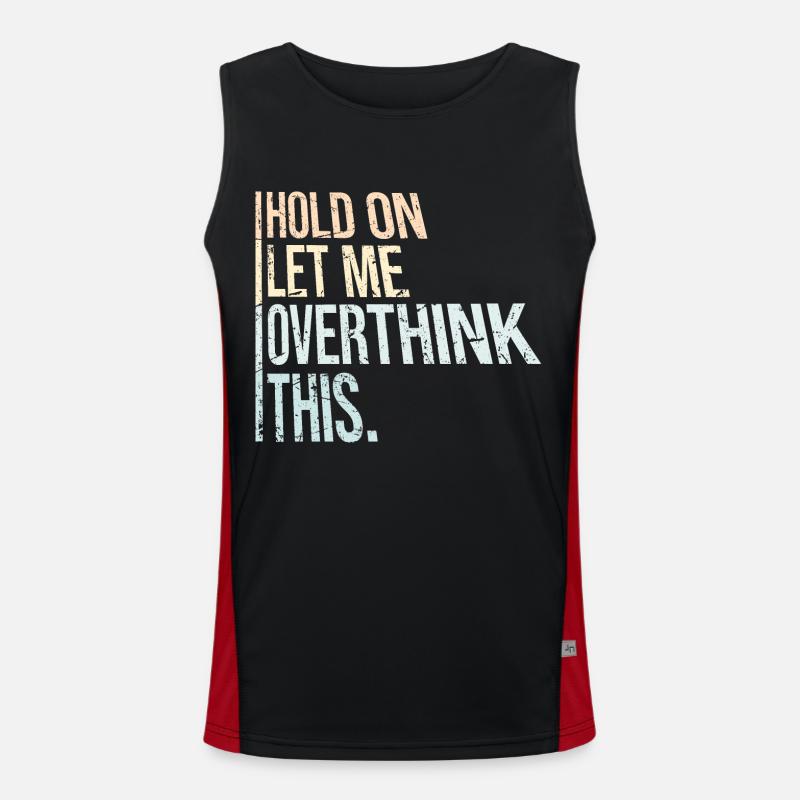 Hold On Let Me Overthink This Funny Joke Saying Men's Functional Contrast Tank Top 