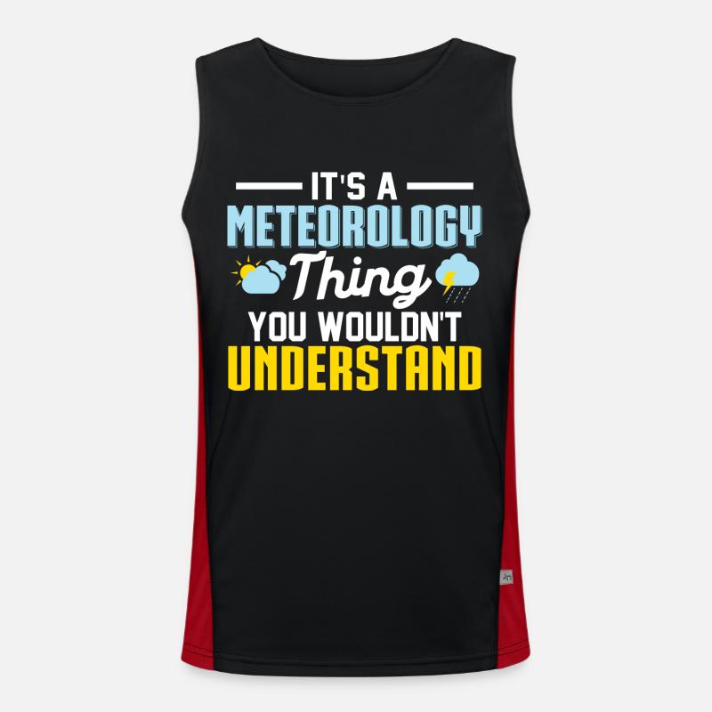 It's A Meteorology Thing You Wouldn't Understand S Funktionelles Kontrast-Tank Top für Männer 
