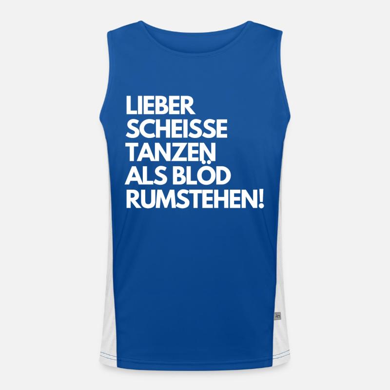 Lieber scheiße tanzen, als blöd rumstehen. Spruch Funktionelles Kontrast-Tank Top für Männer 