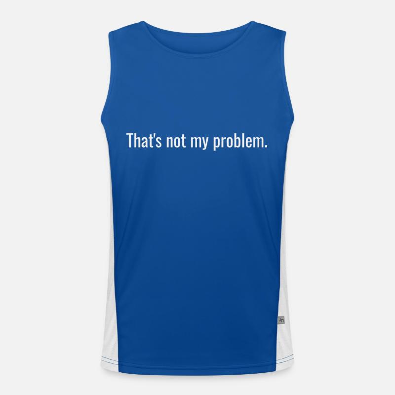 That s not my problem Men's Functional Contrast Tank Top 