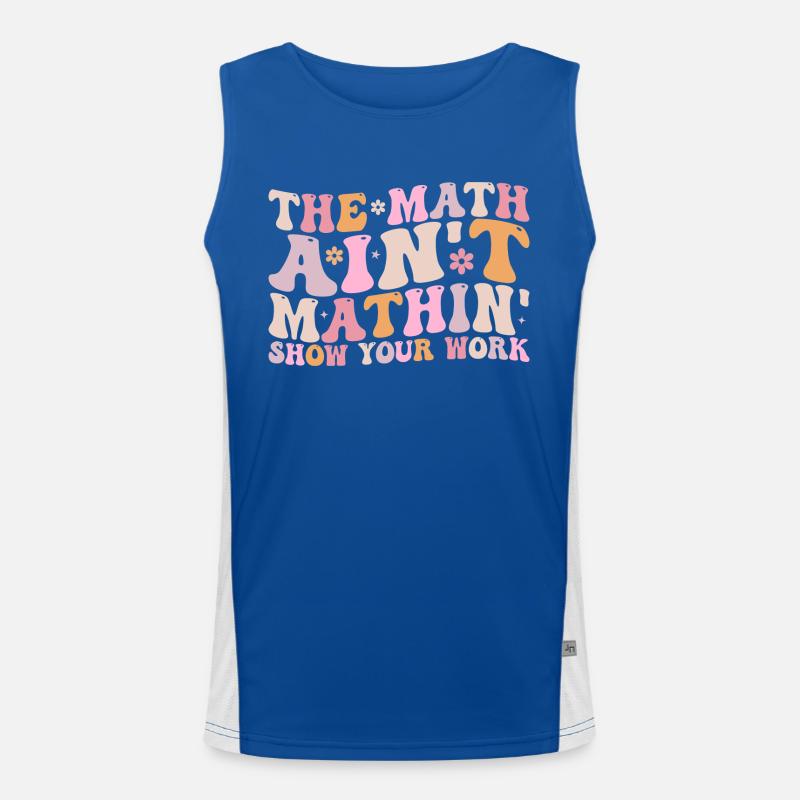 Die Mathematik Aint Mathin Zeigen Sie Ihre Arbeit Funktionelles Kontrast-Tank Top für Männer 