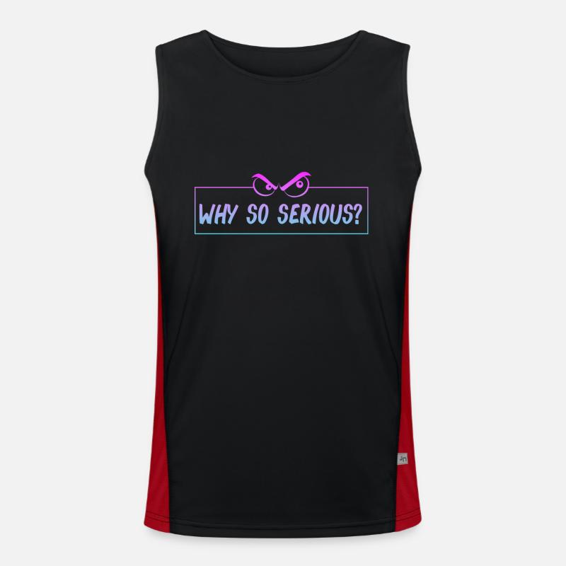 why so serious? Warum so ernst? lustiger Spruch Funktionelles Kontrast-Tank Top für Männer 