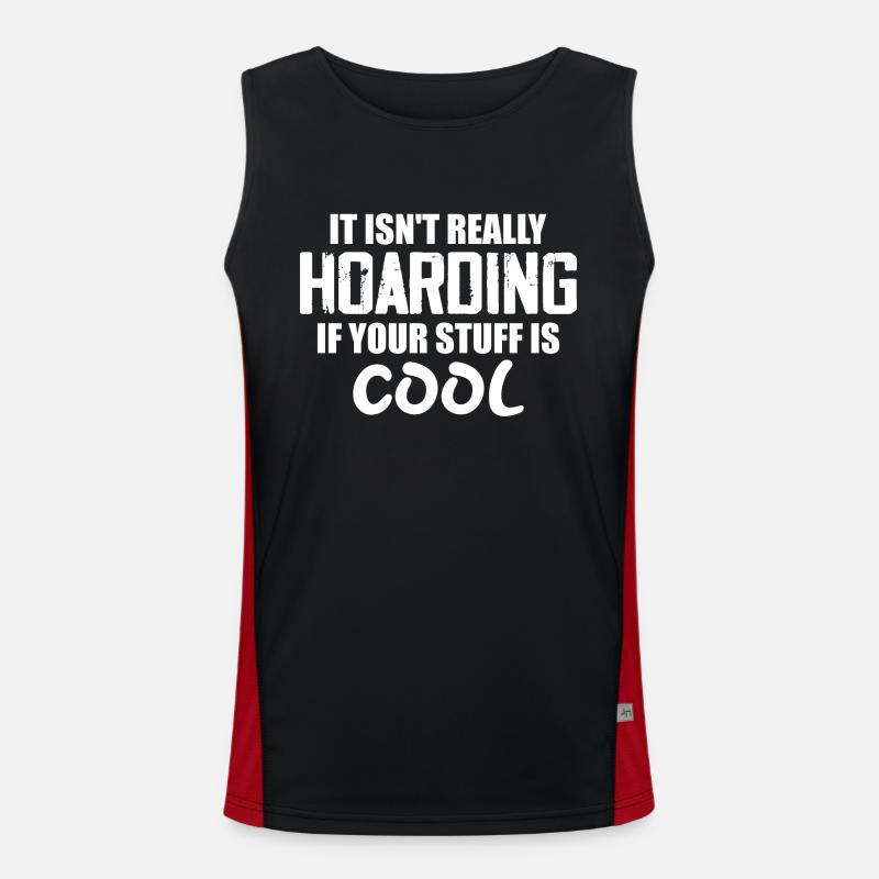 It Isn't Really Hoarding If Your Stuff Is Cool Débardeur respirant contrasté Homme 