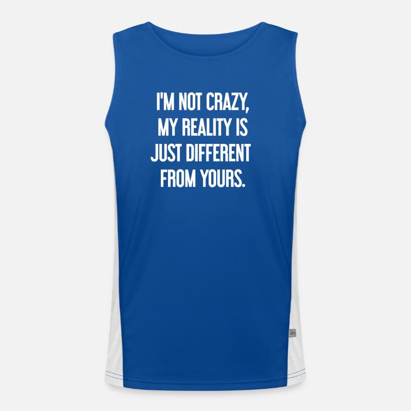 I'm not crazy – my reality is different Men's Functional Contrast Tank Top 