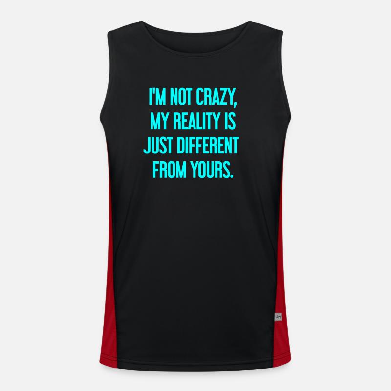 I'm not crazy – my reality is different Men's Functional Contrast Tank Top 