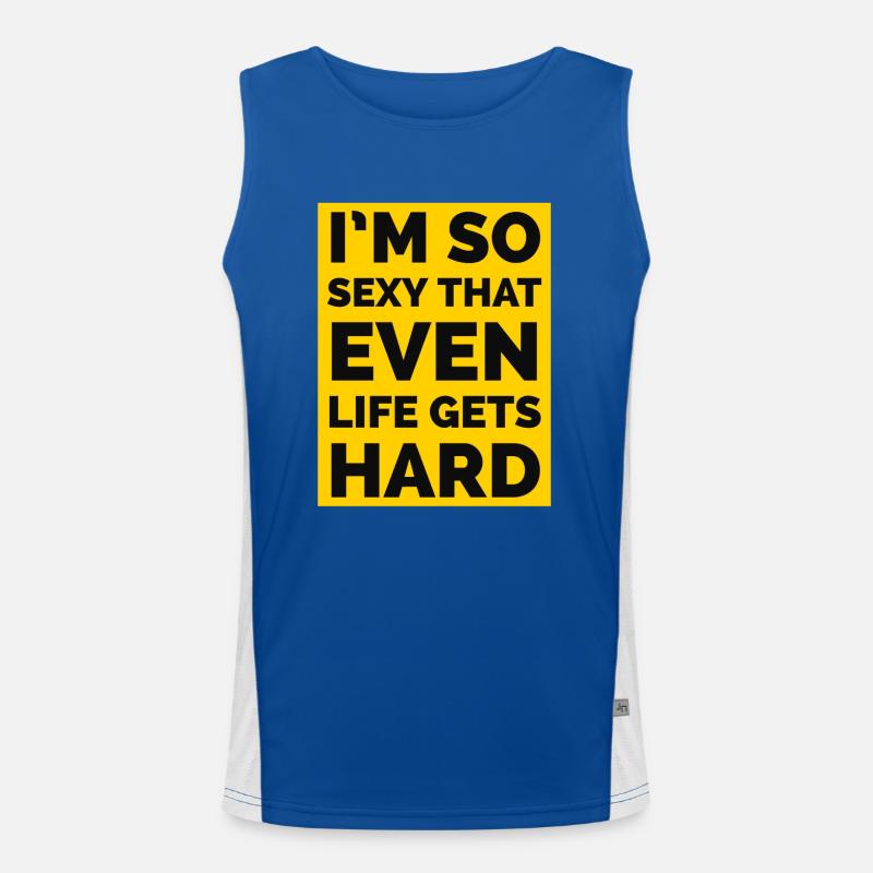 im so sexy that even life gets hard Men's Functional Contrast Tank Top 