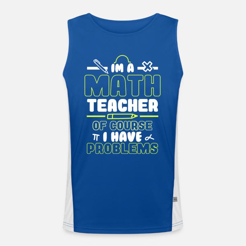 Im a math teacher of course i have problems Funktionelles Kontrast-Tank Top für Männer 
