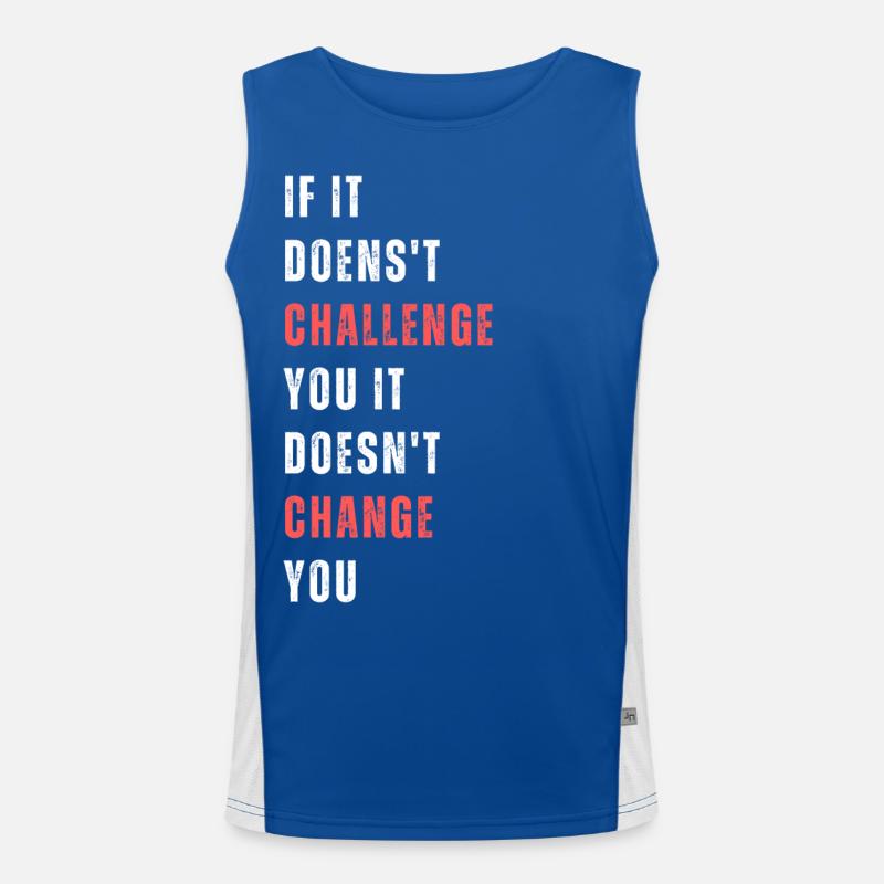 If it doesn't challenge you it doesn't change you. Men's Functional Contrast Tank Top 