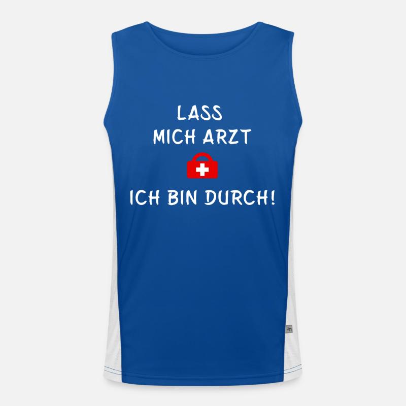 Lass mich Arzt ich bin durch - Statement Spruch Funktionelles Kontrast-Tank Top für Männer 