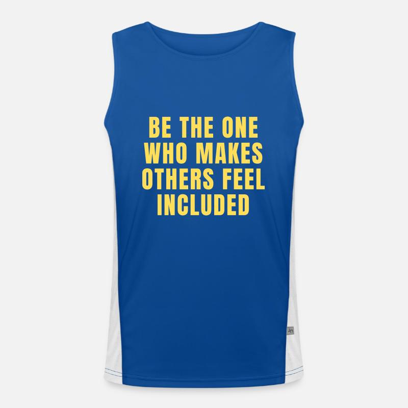 Be The One Who Makes Others Feel Included Quotes Men's Functional Contrast Tank Top 