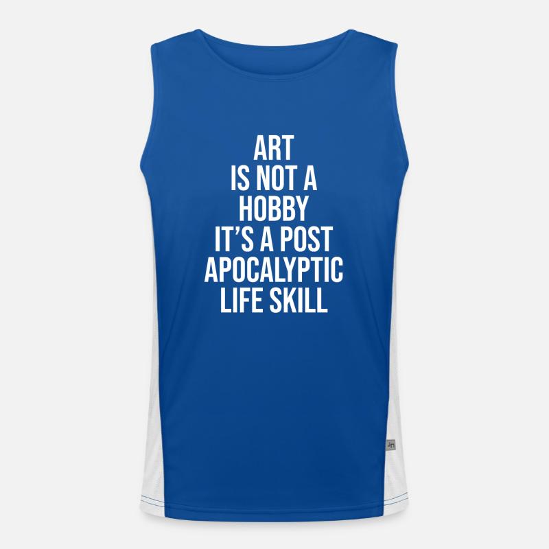 ART IS NOT A HOBBY, IT'S A POST APOCALYPTIC SKILL Funktionelles Kontrast-Tank Top für Männer 