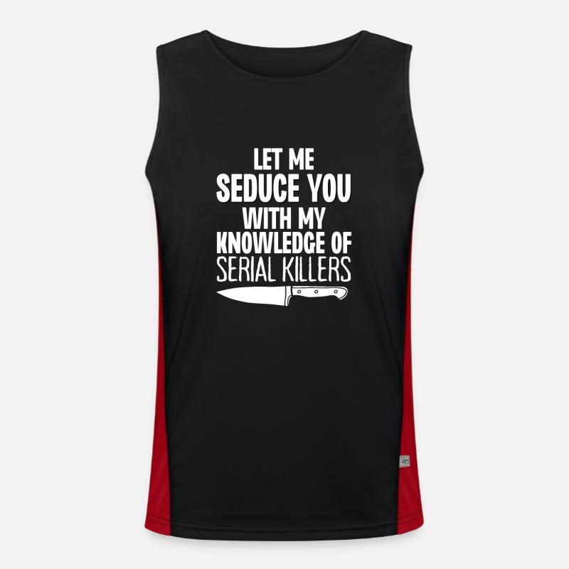 Laissez-moi vous séduire avec ma connaissance de Serial Kill Débardeur respirant contrasté Homme 