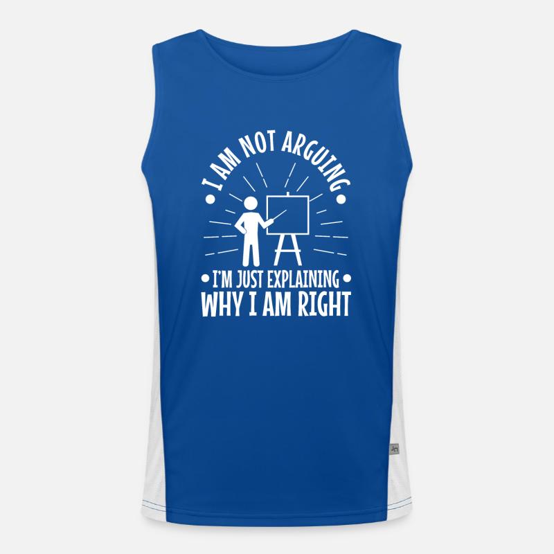 I am not arguing im just explaining why i am right Funktionelles Kontrast-Tank Top für Männer 