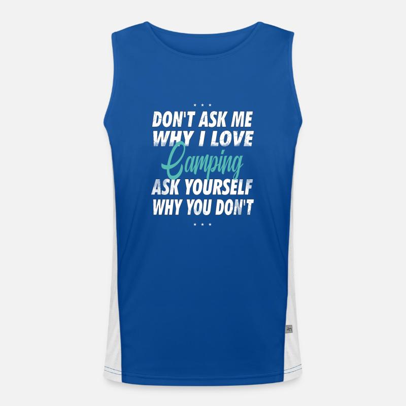 Don't ask me why I love camping Men's Functional Contrast Tank Top 