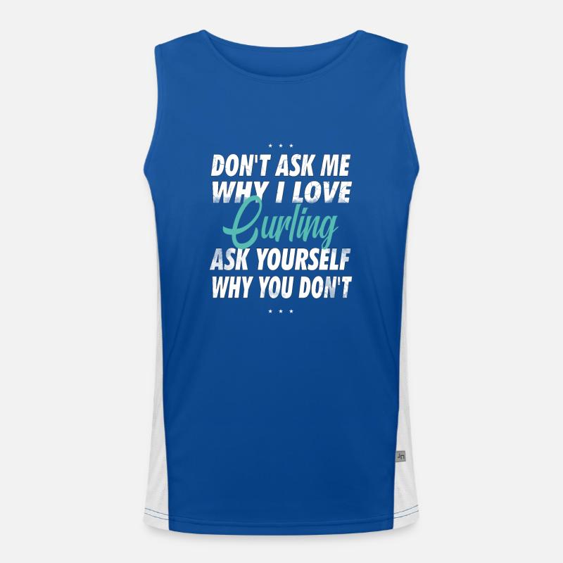 Don't Ask Me Why I Love Curling Men's Functional Contrast Tank Top 