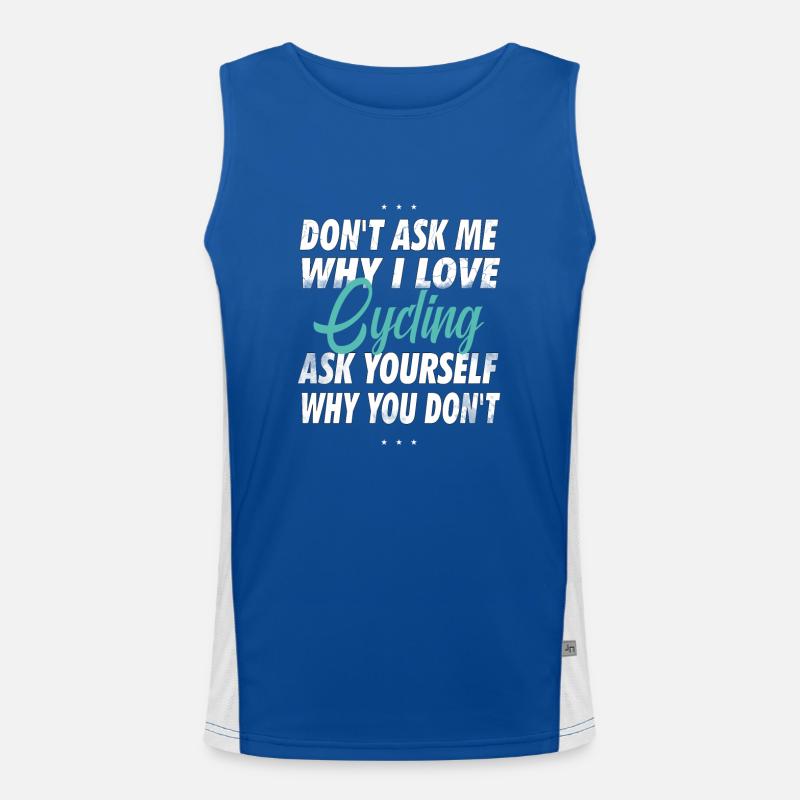 Don't ask me why I love cycling Men's Functional Contrast Tank Top 