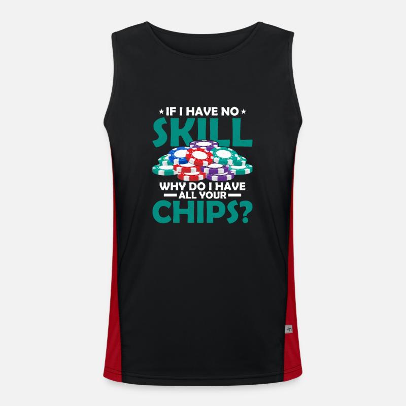 If I Have No Skill, Why Do I Have All Your Chips? Men's Functional Contrast Tank Top 