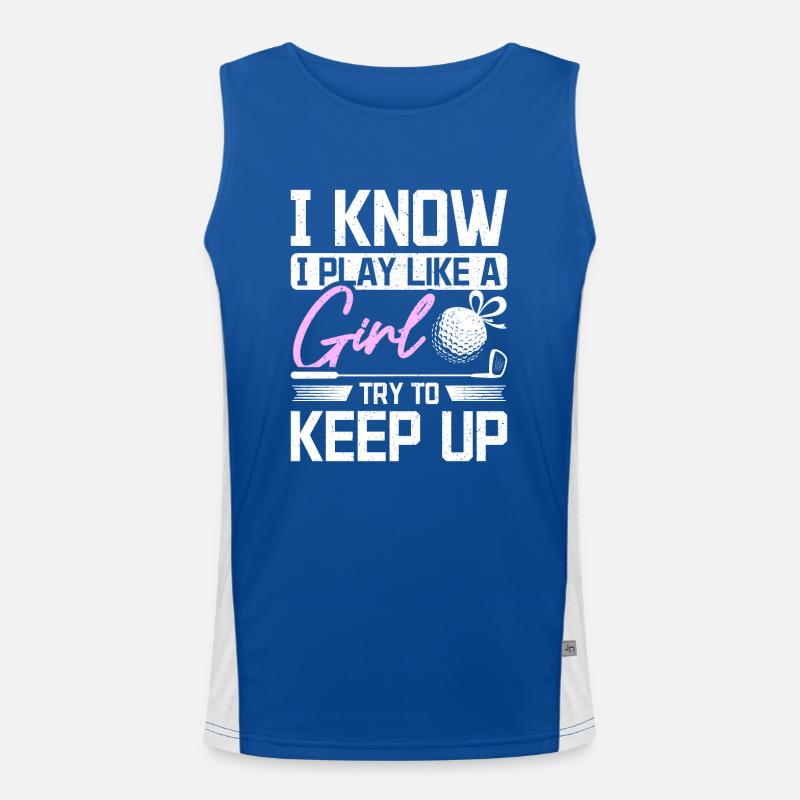I know I play golf like a girl try to keep up Funktionelles Kontrast-Tank Top für Männer 