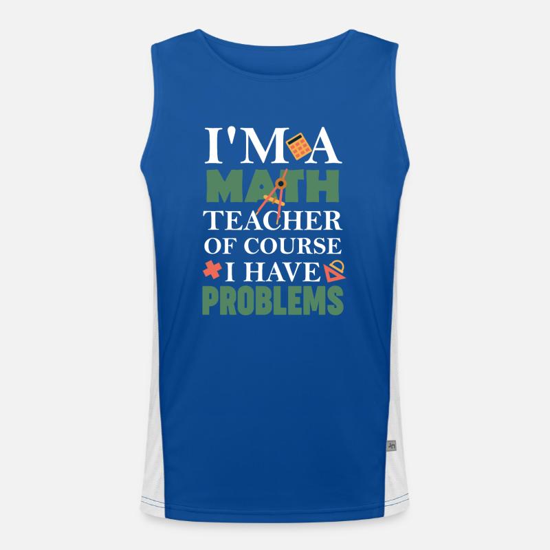 Math Teacher Of Course I Have Problems Men's Functional Contrast Tank Top 