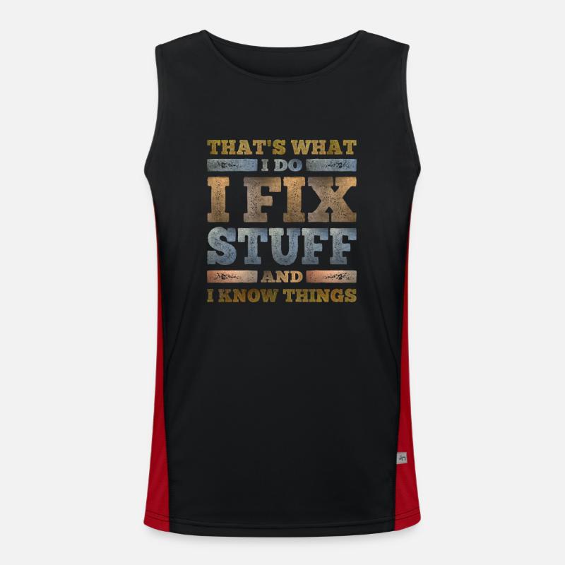 That's What I Do I Fix Stuff And I Know Things Men's Functional Contrast Tank Top 
