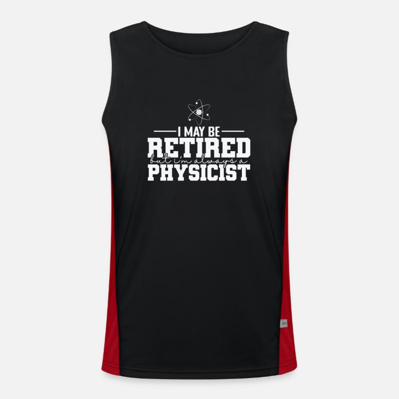 I May be Retired but I’m always a Physicist Funktionelles Kontrast-Tank Top für Männer 