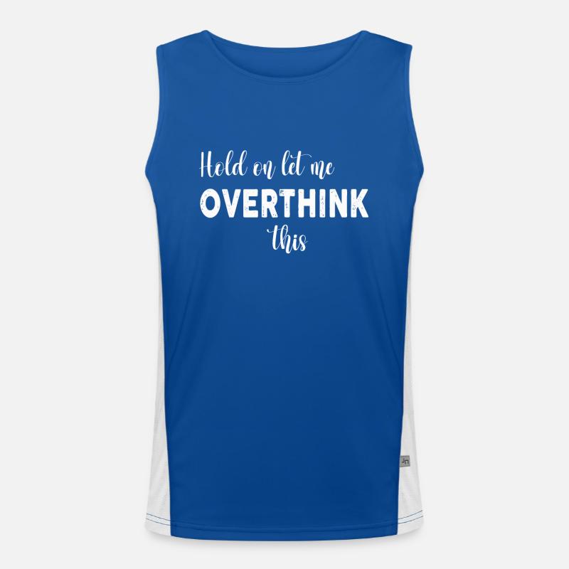 Hold On Let Me Overthink This Funktionelles Kontrast-Tank Top für Männer 