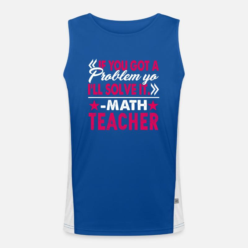 Math Teacher I Will Solve Your Problem Men's Functional Contrast Tank Top 