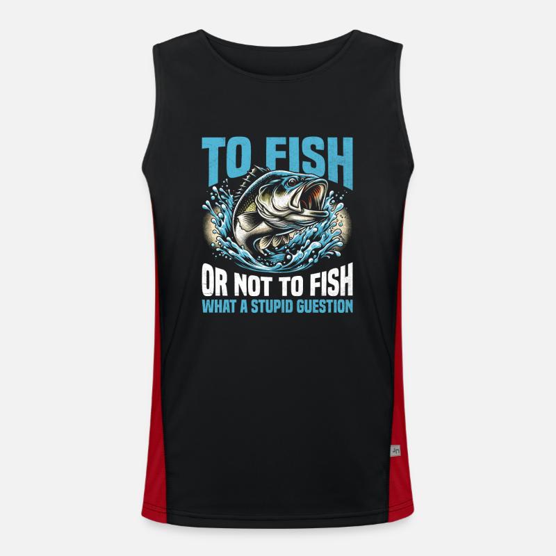 To Fish Or Not To Fish What A Stupid Question Fish Men's Functional Contrast Tank Top 
