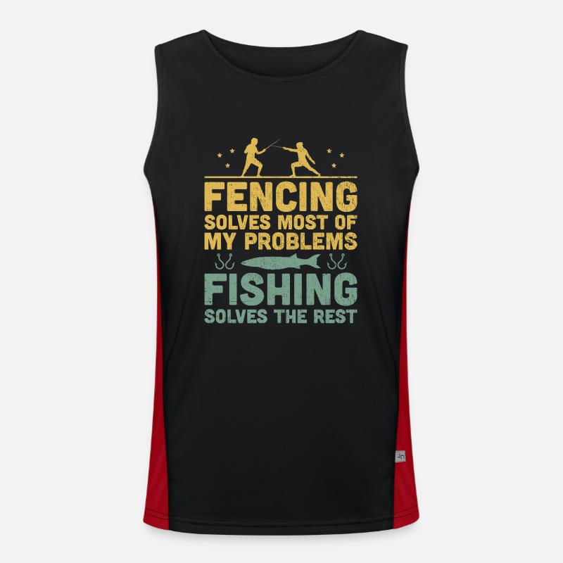 Fencing Solves Most Of My Problems Fishing Solves Men's Functional Contrast Tank Top 