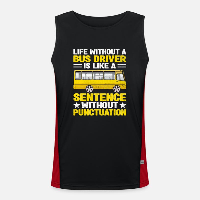 Life Without A Bus Driver Is Like A Sentence Men's Functional Contrast Tank Top 
