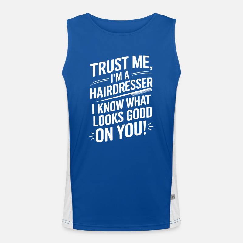 Glaub mir, ich bin Friseurin – ich weiß, was aussieht Funktionelles Kontrast-Tank Top für Männer 