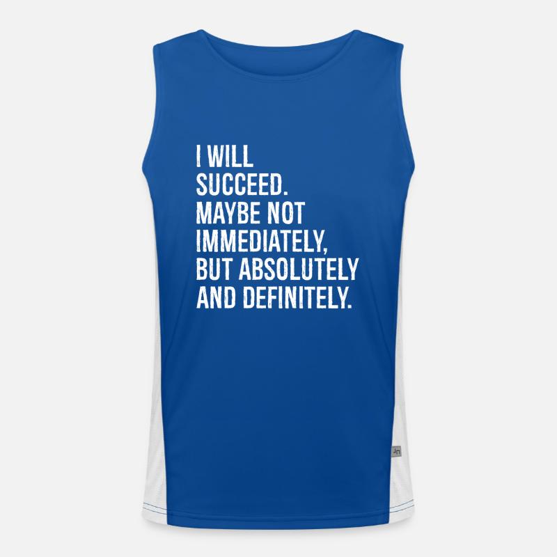 I will succeed maybe not immediately but absolu Men's Functional Contrast Tank Top 