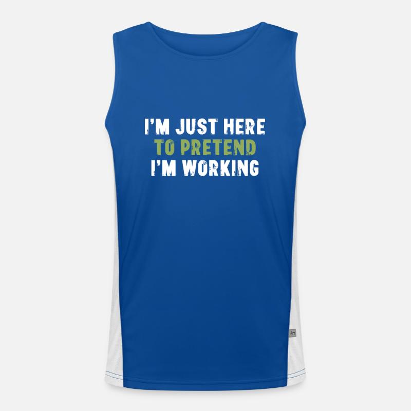 I'm Just Here To Pretend I'm Working Bürospruch Funktionelles Kontrast-Tank Top für Männer 