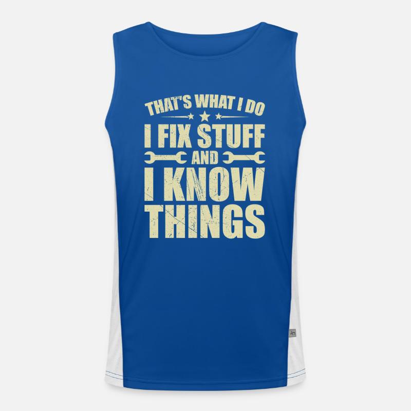 That's what i do i fix stuff and i know things Débardeur respirant contrasté Homme 