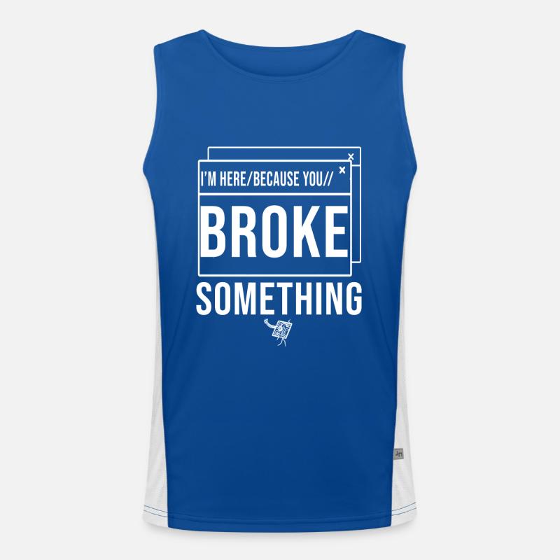 I'm Here Because You Broke Something System Admin Men's Functional Contrast Tank Top 