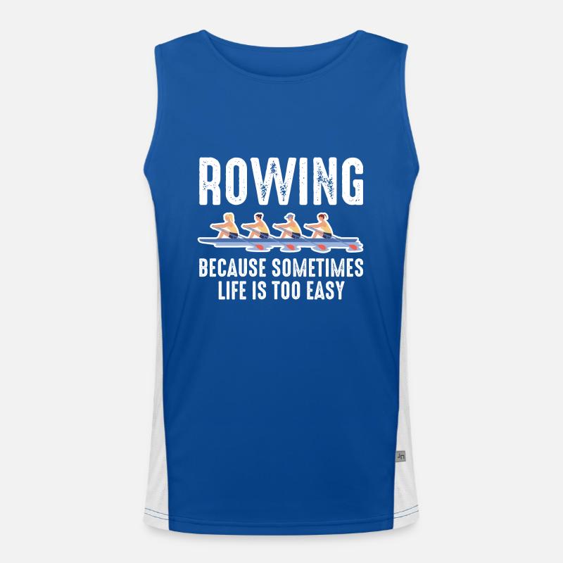 Rowing Because Sometimes Life Is Too Easy Men's Functional Contrast Tank Top 