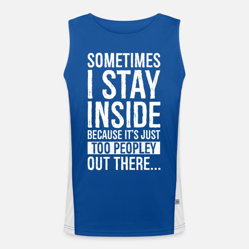 sometimes I stay inside because It's just too Men's Functional Contrast Tank Top 