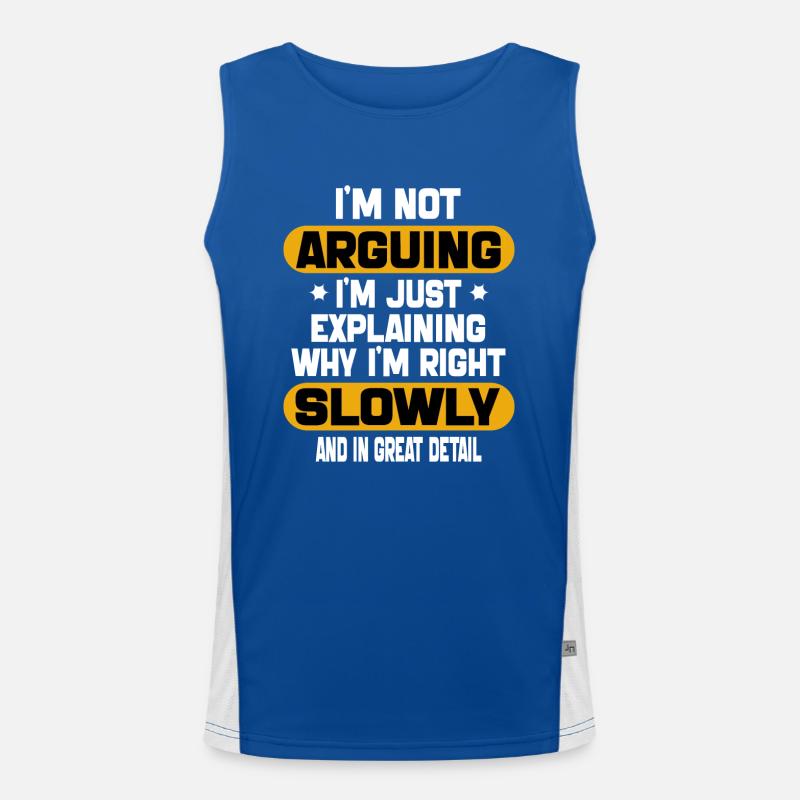 i'm not arguing i'm just explaining why i'm right Men's Functional Contrast Tank Top 