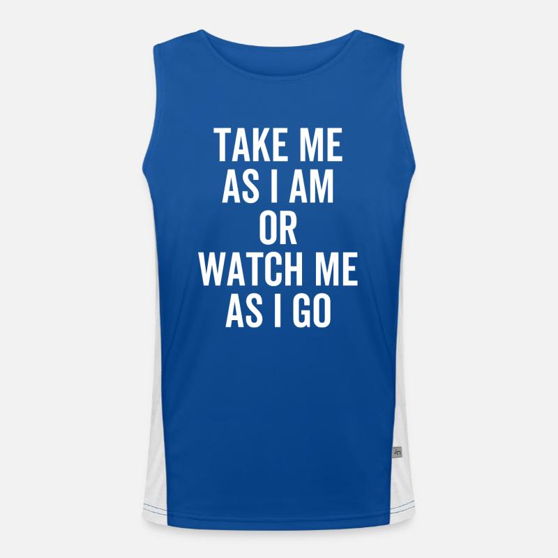 Nimm mich, wie ich bin oder beobachte mich, wie ich gehe. Funktionelles Kontrast-Tank Top für Männer 