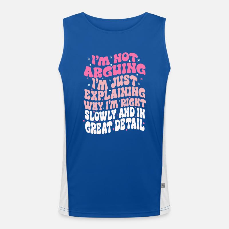 i'm not arguing i'm just explaining why i'm right Men's Functional Contrast Tank Top 