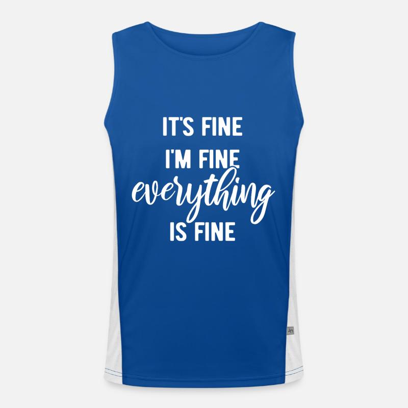 It's fine, I'm fine, everything is fine - Spruch Funktionelles Kontrast-Tank Top für Männer 