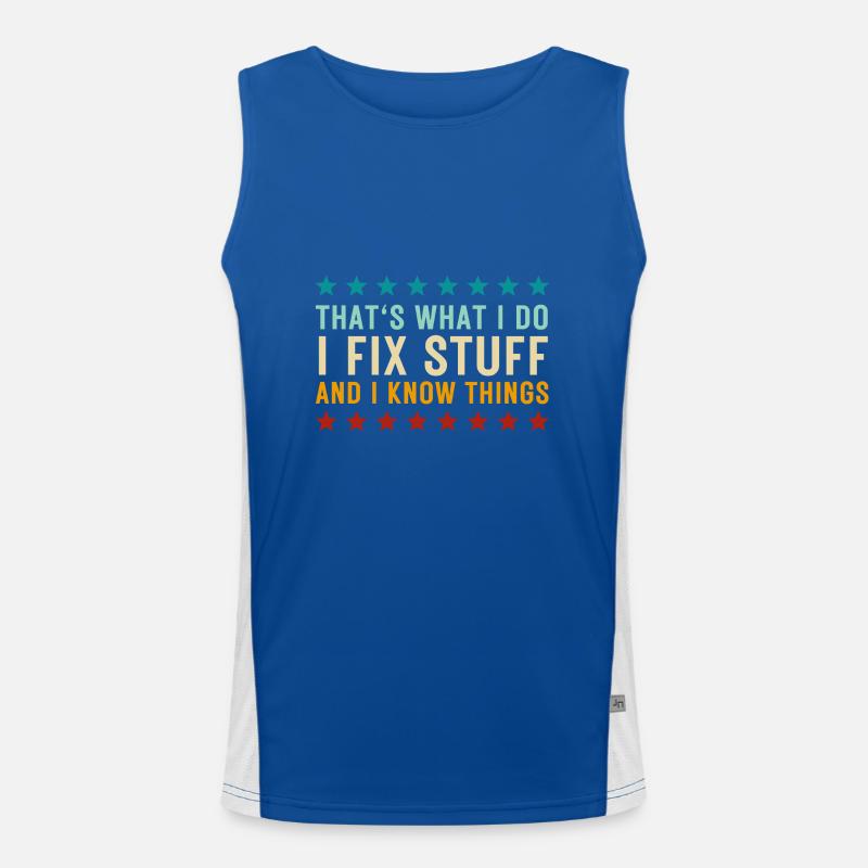 That's What I Do I Fix Stuff And I Know Things Men's Functional Contrast Tank Top 