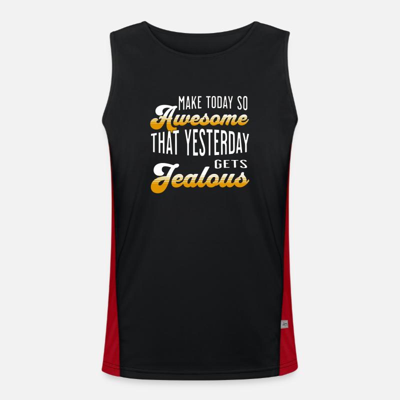 Make today so awesome that yesterday gets jealous Men's Functional Contrast Tank Top 