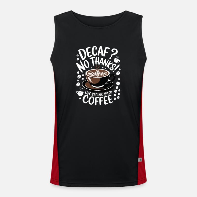 Decaf? No Thanks! Life begins after coffee Men's Functional Contrast Tank Top 