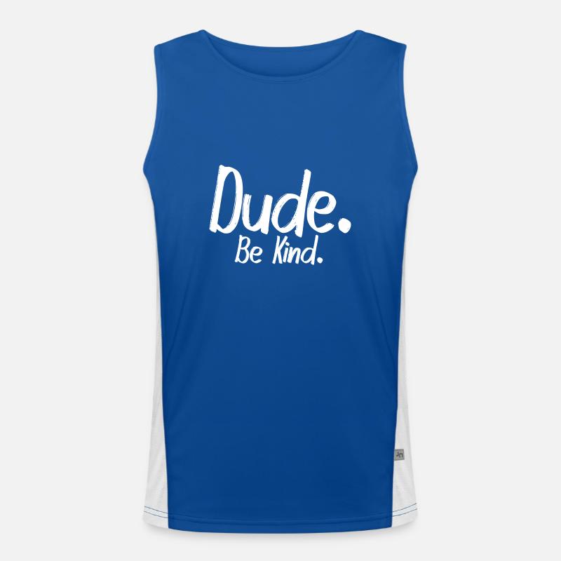 Dude, be kind Funktionelles Kontrast-Tank Top für Männer 