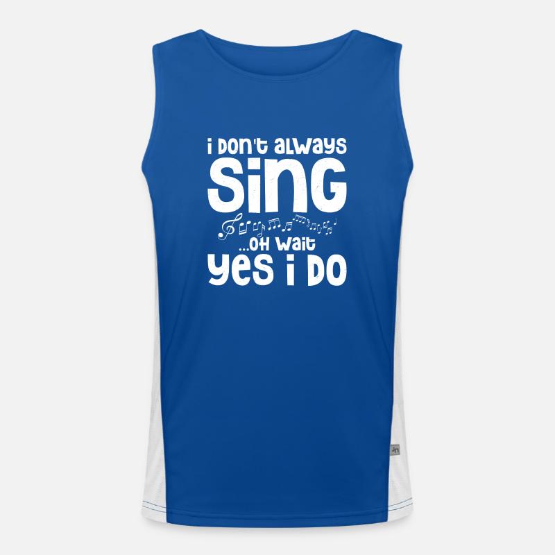 I Don't Always Sing...Oh Wait Yes I do Singing Sin Funktionelles Kontrast-Tank Top für Männer 